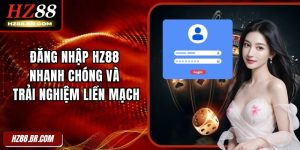 Đăng Nhập HZ88 Nhanh Chóng Và Trải Nghiệm Liền Mạch