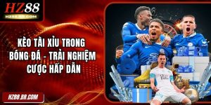 Kèo Tài Xỉu Trong Bóng Đá - Trải Nghiệm Cược Hấp Dẫn